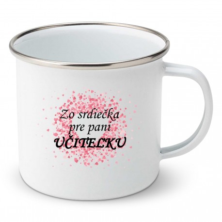 Smaltovaný hrnček Zo srdiečka pre pani učiteľku