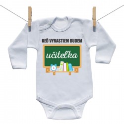 Body s dlhým rukávom Keď vyrastiem budem učiteľka