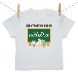 Tričko s krátkym rukávom Keď vyrastiem budem učiteľka