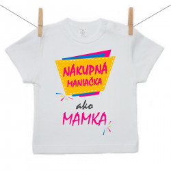 Tričko s krátkym rukávom Nákupná maniačka ako mamka