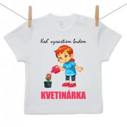 Tričko s krátkym rukávom Keď vyrastiem budem kvetinárka