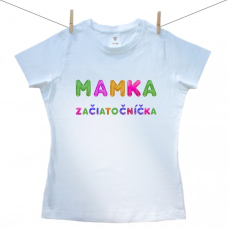 Dámske tričko s krátkym rukávom Mamka začiatočníčka